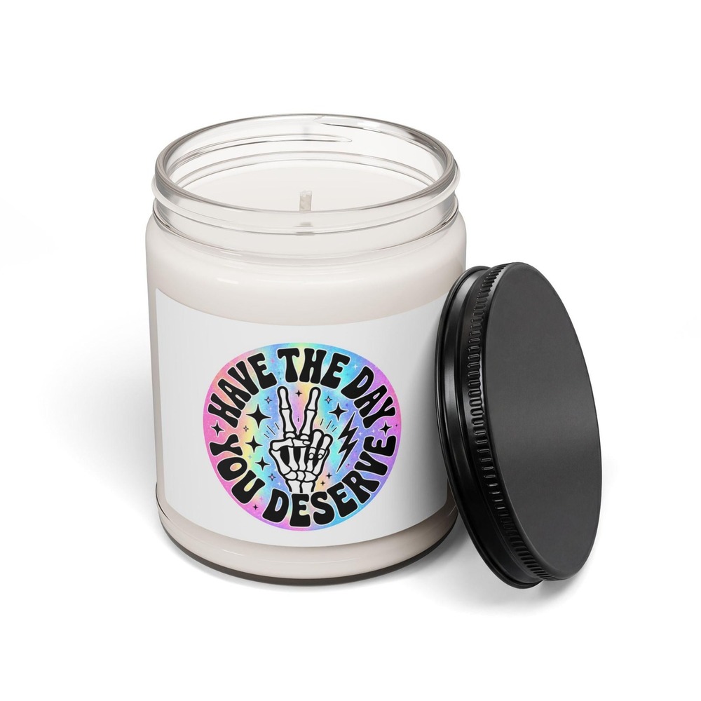 Have The Day You Deserve 9oz Soy Candle Glass Jar Black Lid